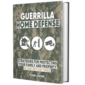 Guerrilla Home Defense™: Tactical Survival & Home Protection Strategies for Dangerous Times