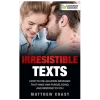 Irresistible Texts™ – The Psychology-Based Texting Blueprint to Spark Desire & Keep His Attention