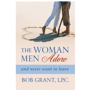 The Woman Men Adore™ – Unlock the Secret to Emotional Attraction and Lasting Devotion