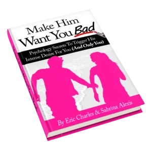 Make Him Want You Bad – Proven Psychological Tactics to Reignite His Desire